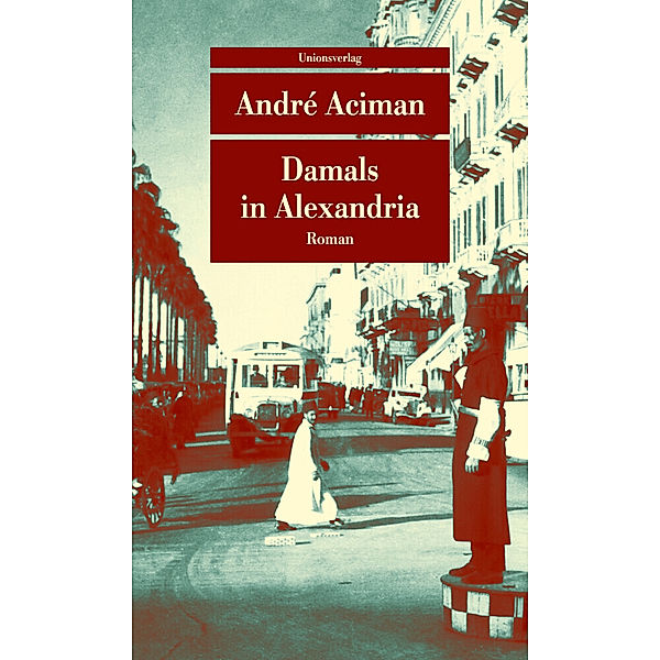 Damals in Alexandria, André Aciman