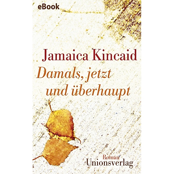 Damals,   jetzt und überhaupt, Jamaica Kincaid