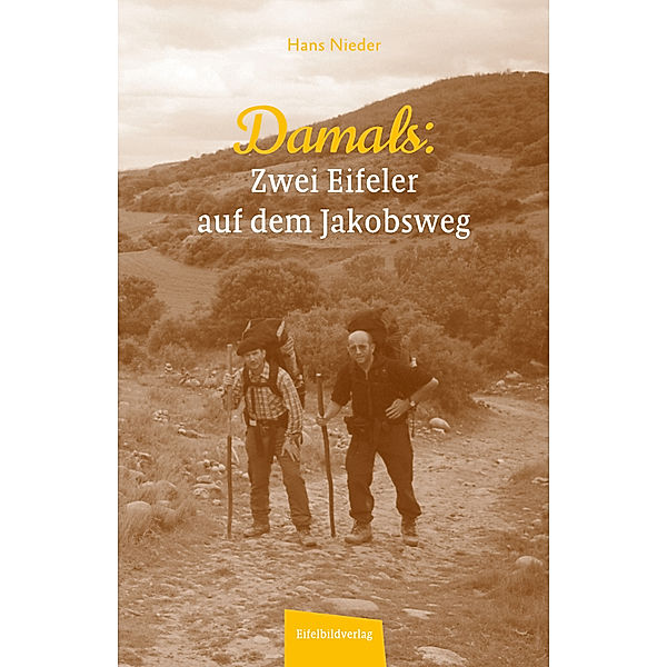 Damals - Zwei Eifeler auf dem Jakobsweg, Hans Nieder