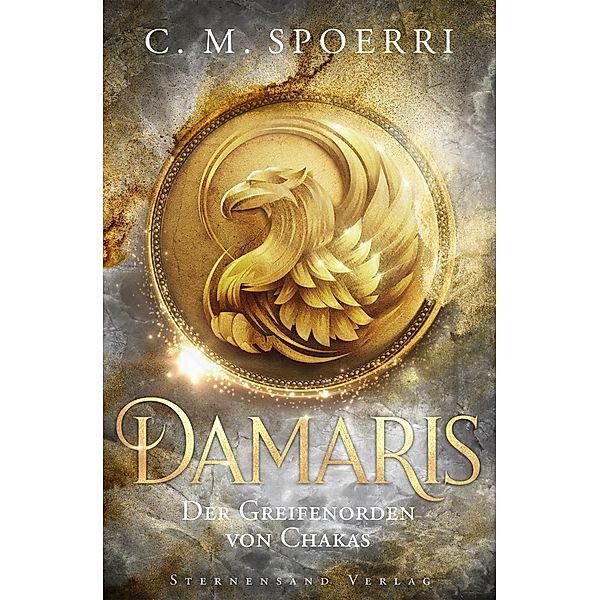 Damaris (Band 1): Der Greifenorden von Chakas / Damaris Bd.1, C. M. Spoerri