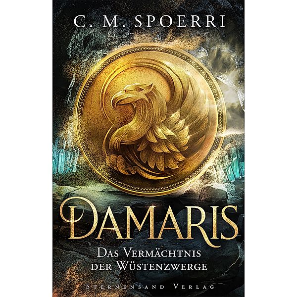 Damaris (Band 3): Das Vermächtnis der Wüstenzwerge / Damaris Bd.3, C. M. Spoerri