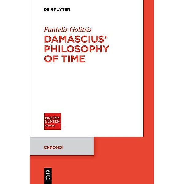 Damascius' Philosophy of Time / Chronoi Bd.7, Pantelis Golitsis