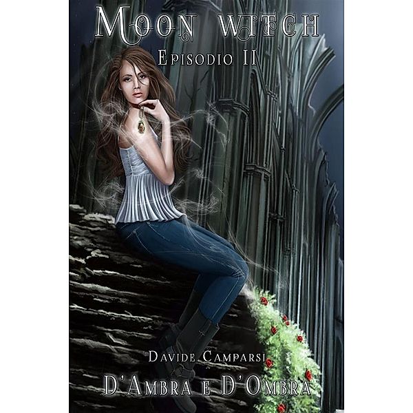 D'Ambra e d'Ombra - Moon Witch Vol. 2, Davide Camparsi