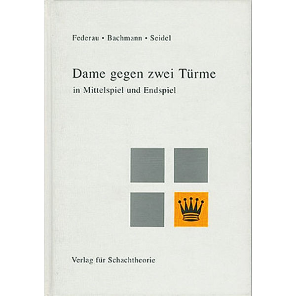 Dame gegen zwei Türme in Mittelspiel und Endspiel, Jürgen Federau, Andreas Bachmann, Rainer Seidel