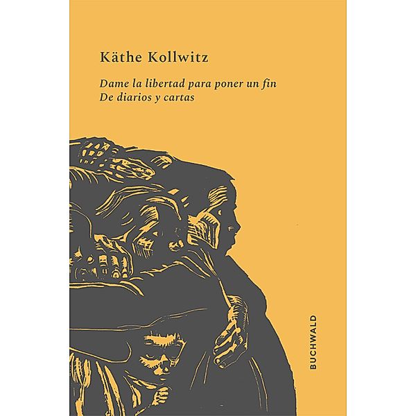 Dame la libertad para poner un fin, Käthe Kollwitz