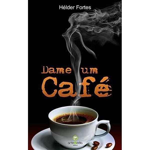 DAME UM CAFE, Helder Fortes