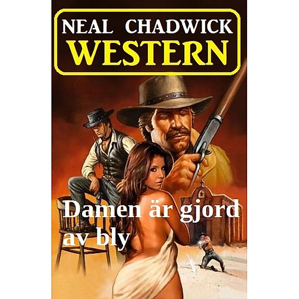 Damen är gjord av bly: Western, Neal Chadwick