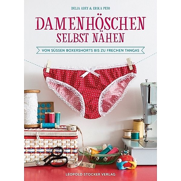 Damenhöschen selbst nähen, Delia Adey, Erika Peto