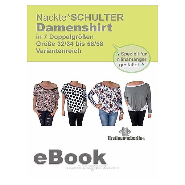 Damenshirt Nackte*SCHULTER Big Shirt für Damen in 7 Doppelgrössen Gr. 32/34 bis 56/58 - Schnittmuster mit Nähanleitung von firstloungeberlin, Ina Schille