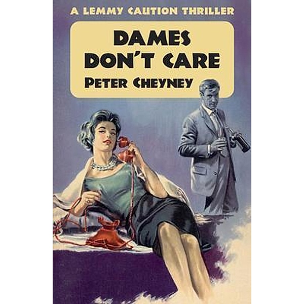 Dames Don't Care / Dean Street Press, Peter Cheyney