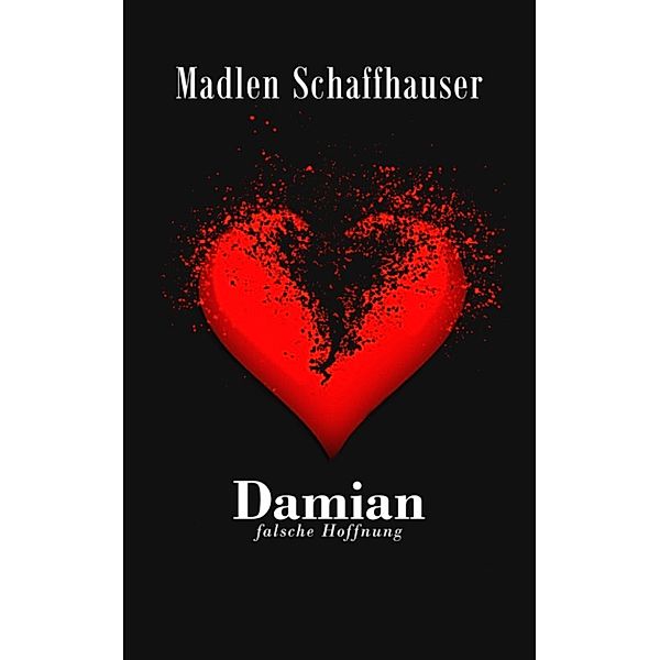 Damian - Falsche Hoffnung, Madlen Schaffhauser