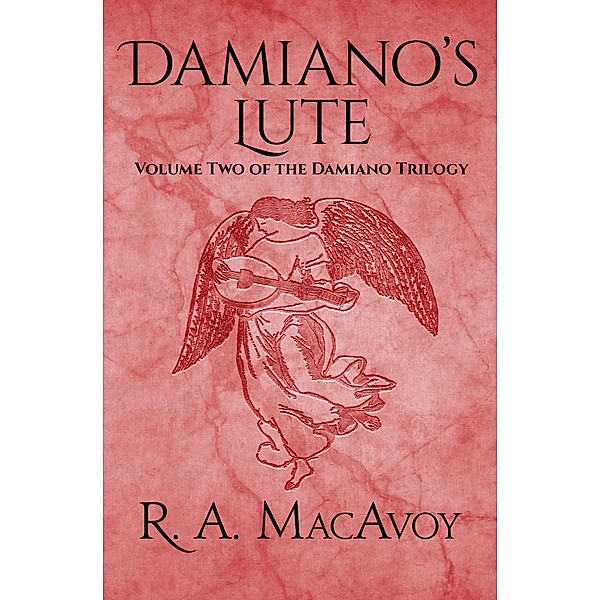 Damiano's Lute / The Damiano Trilogy, R. A. MacAvoy