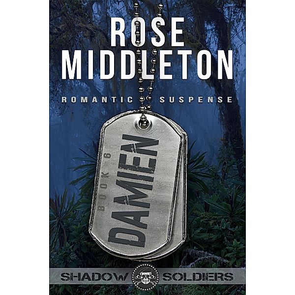 Damien (Shadow Soldiers, #6) / Shadow Soldiers, Rose Middleton