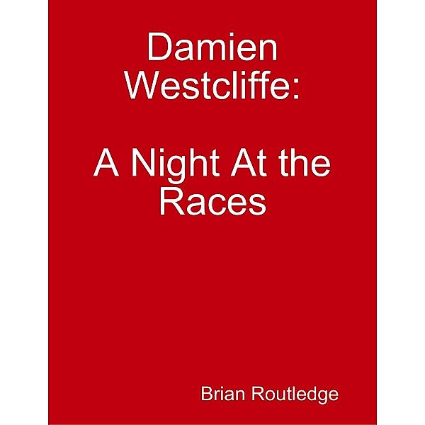 Damien Westcliffe: A Night At the Races, Brian Routledge