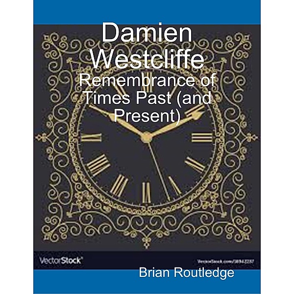 Damien Westcliffe: Remembrance of Times Past (and Present), Brian Routledge