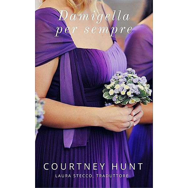 Damigella per sempre, Courtney Hunt