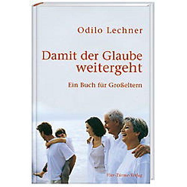 Damit der Glaube weitergeht, Odilo Lechner