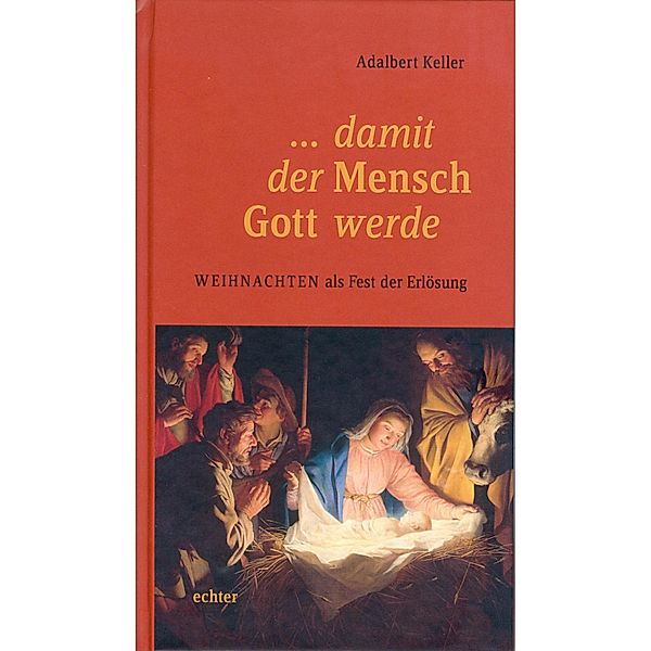 ... damit der Mensch Gott werde, Adalbert Keller