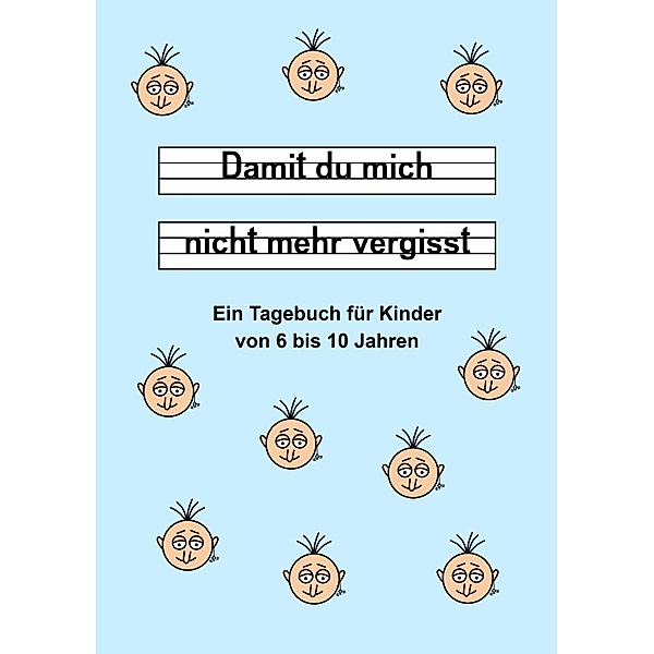 Damit du mich nicht mehr vergisst - Ein Tagebuch für Kinder von 6 bis 10 Jahren - Blau, Daniela Landsberg