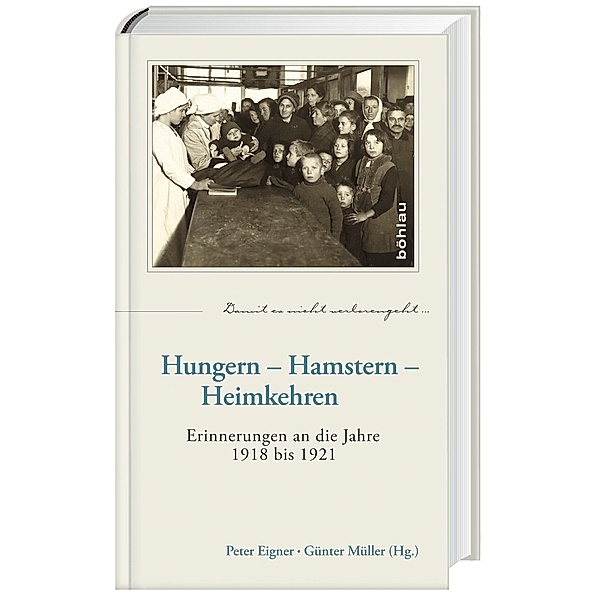 Damit es nicht verlorengeht . . . / Band 069 / Hungern - Hamstern - Heimkehren
