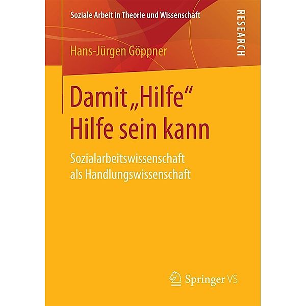 Damit Hilfe Hilfe sein kann / Soziale Arbeit in Theorie und Wissenschaft, Hans-Jürgen Göppner