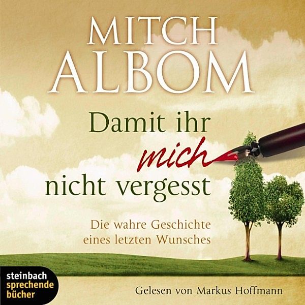 Damit ihr mich nicht vergesst - Die wahre Geschichte eines letzten Wunsches (Gekürzt), Mitch Albom