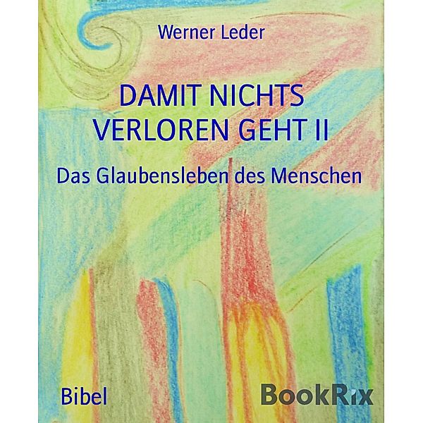 DAMIT NICHTS VERLOREN GEHT II, Werner Leder