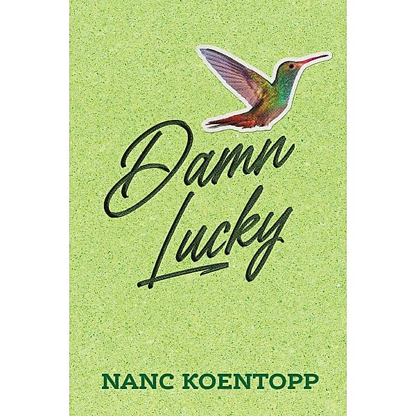 Damn Lucky, Nanc Koentopp
