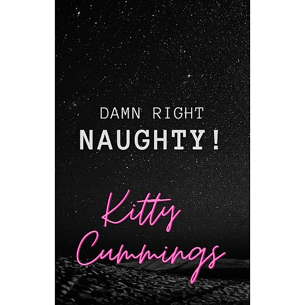 Damn Right Naughty!, Kitty Cummings