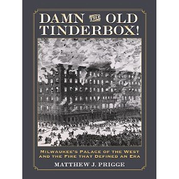 Damn the Old Tinderbox!, Matthew J. Prigge
