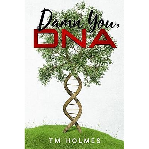 Damn You, DNA, Tm Holmes
