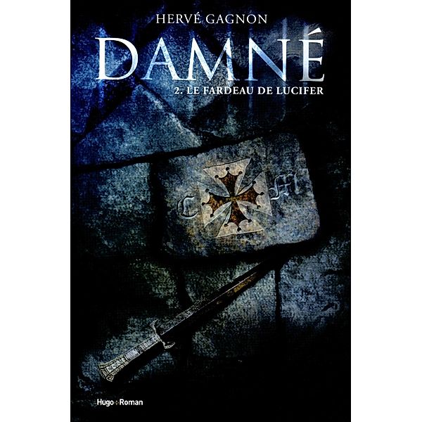 Damné T02 Le fardeau de Lucifer / Damné Bd.2, Hervé Gagnon
