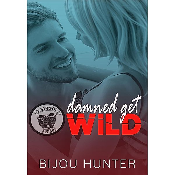 Damned Get Wild (Reapers MC: Nomads, #2) / Reapers MC: Nomads, Bijou Hunter