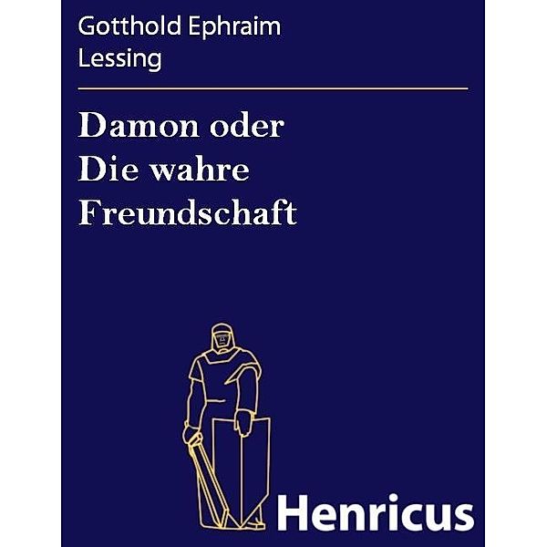 Damon oder Die wahre Freundschaft, Gotthold Ephraim Lessing