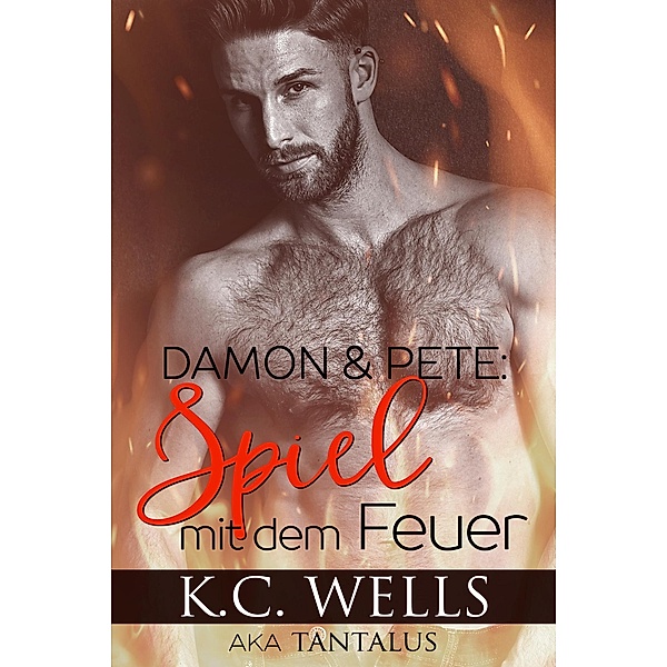 Damon & Pete: Spiel mit dem Feuer, K. C. Wells