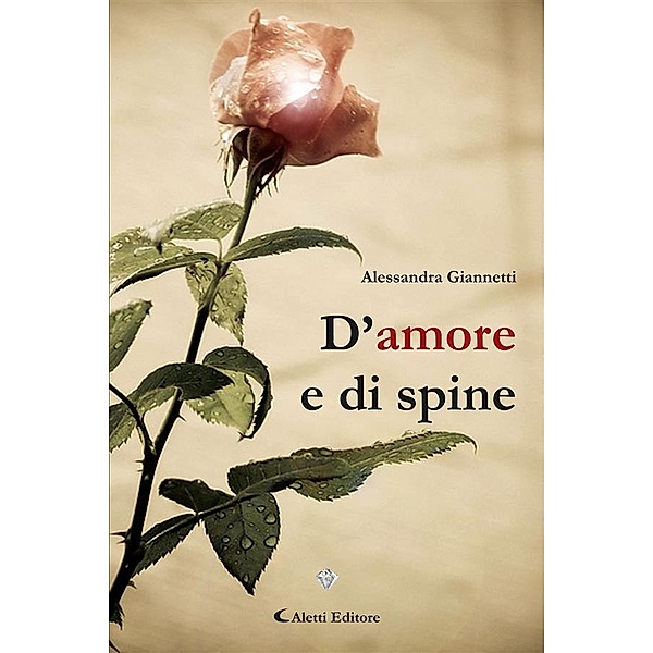 D'amore e di spine, Alessandra Giannetti