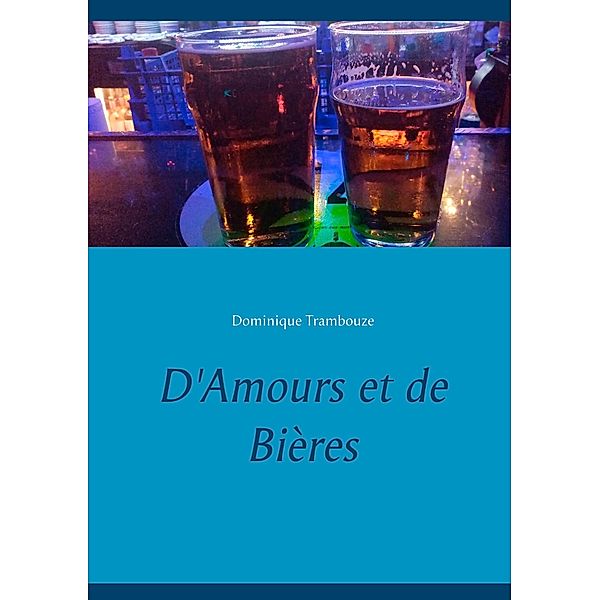 D'Amours et de Bières, Dominique Trambouze