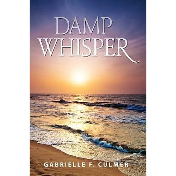 Damp Whisper / Gabrielle F. Culmer, Gabrielle F. Culmer