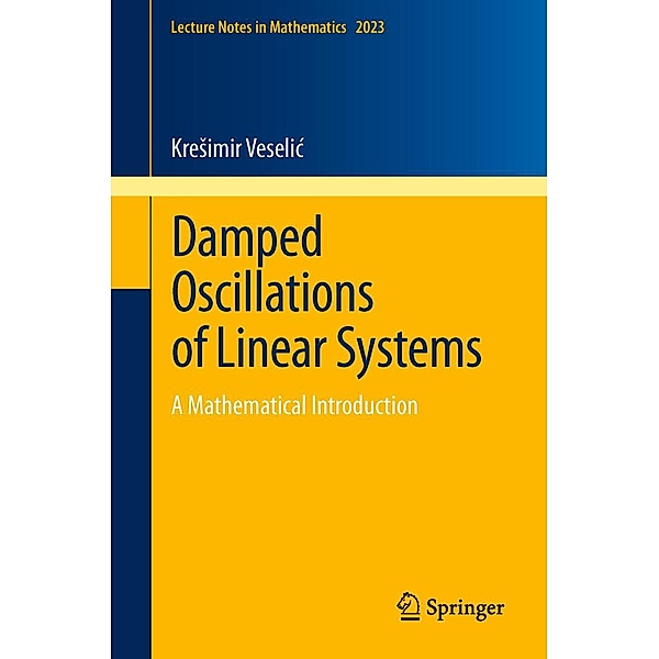 Damped Oscillations of Linear Systems / Lecture Notes in Mathematics Bd.2023, Kresimir Veselic