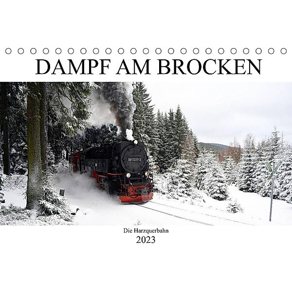 Dampf am Brocken - Die Harzquerbahn (Tischkalender 2023 DIN A5 quer), Wolfgang Gerstner