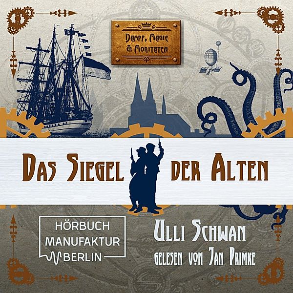 Dampf, Magie und Moritaten - 2 - Das Siegel der Alten, Ulli Schwan