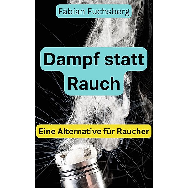 Dampf statt Rauch, Fabian Fuchsberg