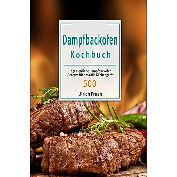 Dampfbackofen Kochbuch, Ulrich Frueh