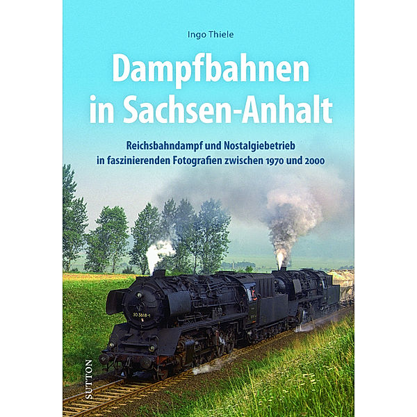 Dampfbahnen in Sachsen-Anhalt, Ingo Thiele