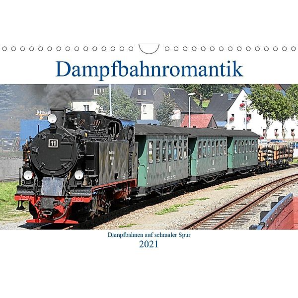 Dampfbahnromantik - Dampfbahnen auf schmaler Spur (Wandkalender 2021 DIN A4 quer), André Bujara