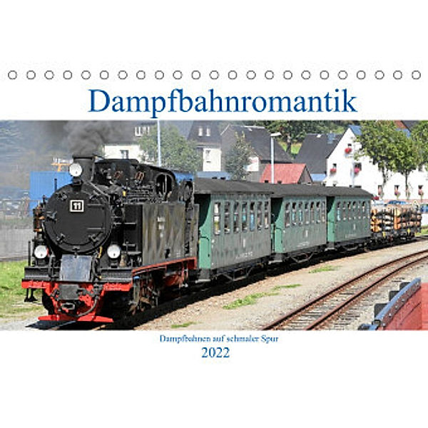 Dampfbahnromantik - Dampfbahnen auf schmaler Spur (Tischkalender 2022 DIN A5 quer), André Bujara