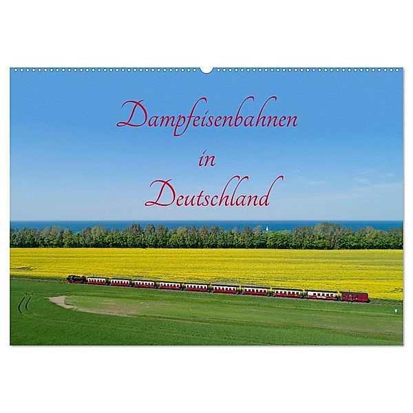 Dampfeisenbahnen in Deutschland (Wandkalender 2024 DIN A2 quer), CALVENDO Monatskalender, Siegfried Kuttig