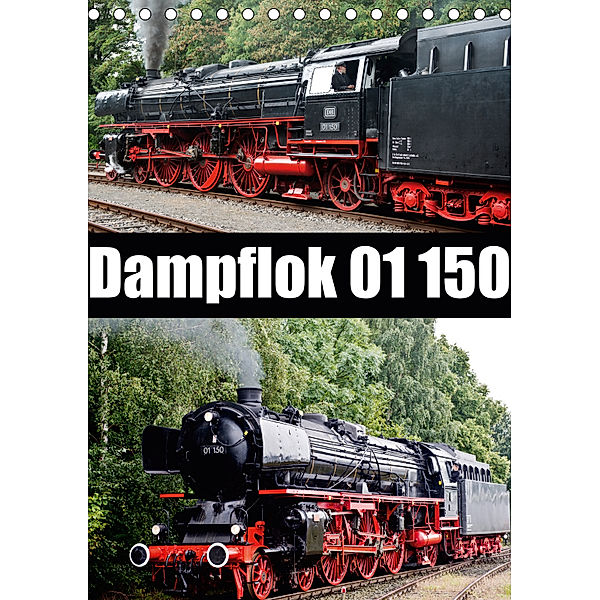 Dampflok 01 150 / CH-Version (Tischkalender 2019 DIN A5 hoch), Bernd Selig