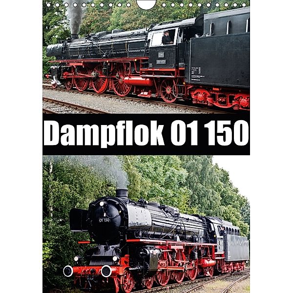 Dampflok 01 150 / CH-Version (Wandkalender 2018 DIN A4 hoch), Bernd Selig