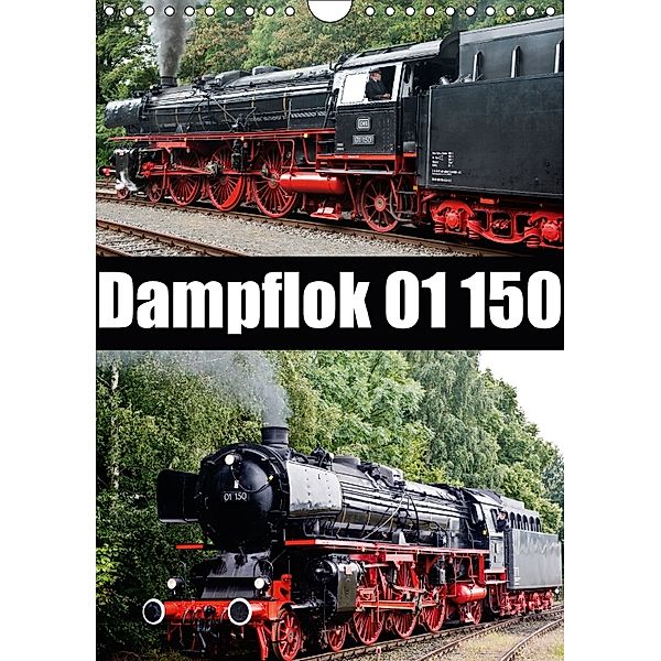 Dampflok 01 150 (Wandkalender 2018 DIN A4 hoch), Bernd Selig